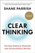Clear Thinking: Turning Ordinary Moments Into Extraordinary Results - Hardcover