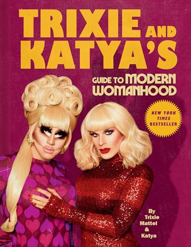 Trixie and Katya's Guide to Modern Womanhood - Hardcover