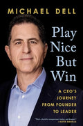 Play Nice But Win: A Ceo's Journey from Founder to Leader - Hardcover