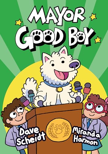 Mayor Good Boy: (A Graphic Novel) - Hardcover