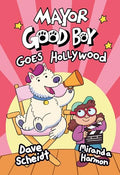 Mayor Good Boy Goes Hollywood: (A Graphic Novel) - Hardcover