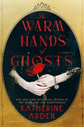 The Warm Hands of Ghosts - Hardcover