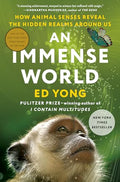 An Immense World: How Animal Senses Reveal the Hidden Realms Around Us - Hardcover