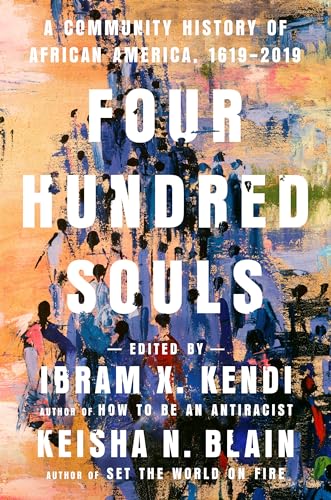 Four Hundred Souls: A Community History of African America, 1619-2019 - Hardcover