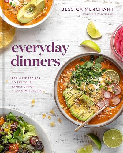 Everyday Dinners: Real-Life Recipes to Set Your Family Up for a Week of Success: A Cookbook - Hardcover