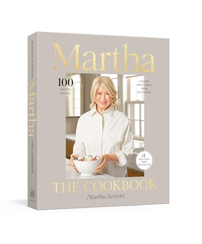 Martha: The Cookbook: 100 Favorite Recipes, with Lessons and Stories from My Kitchen - Hardcover