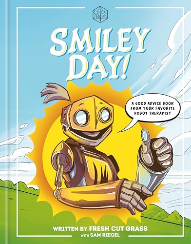 Critical Role: Smiley Day!: A Good Advice Book from Your Favorite Robot Therapist - Hardcover