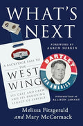 What's Next: A Backstage Pass to the West Wing, Its Cast and Crew, and Its Enduring Legacy Ofservice - Hardcover