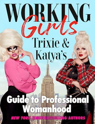 Working Girls: Trixie and Katya's Guide to Professional Womanhood - Hardcover