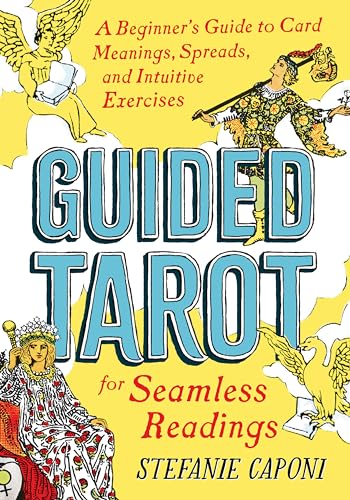 Guided Tarot: A Beginner's Guide to Card Meanings, Spreads, and Intuitive Exercises for Seamless Readings - Paperback