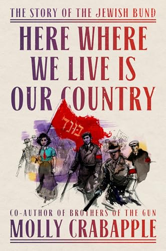 Here Where We Live Is Our Country: The Story of the Jewish Bund - Hardcover
