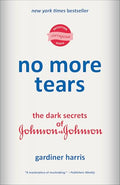 No More Tears: The Dark Secrets of Johnson & Johnson - Paperback