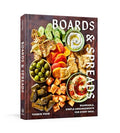 Boards and Spreads: Shareable, Simple Arrangements for Every Meal - Hardcover