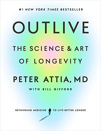Outlive: The Science and Art of Longevity - Hardcover