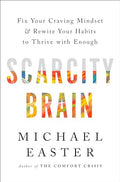 Scarcity Brain: Fix Your Craving Mindset and Rewire Your Habits to Thrive with Enough - Hardcover