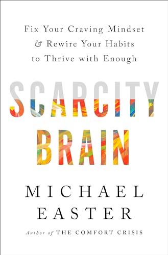 Scarcity Brain: Fix Your Craving Mindset and Rewire Your Habits to Thrive with Enough - Hardcover
