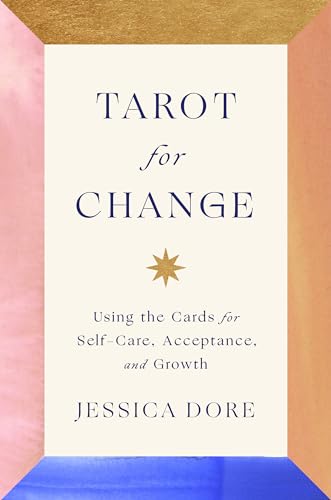 Tarot for Change: Using the Cards for Self-Care, Acceptance, and Growth - Hardcover