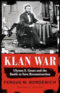 Klan War: Ulysses S. Grant and the Battle to Save Reconstruction - Paperback