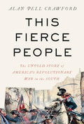 This Fierce People: The Untold Story of America's Revolutionary War in the South - Hardcover
