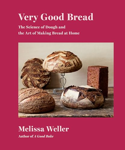 Very Good Bread: The Science of Dough and the Art of Making Bread at Home: A Cookbook - Hardcover