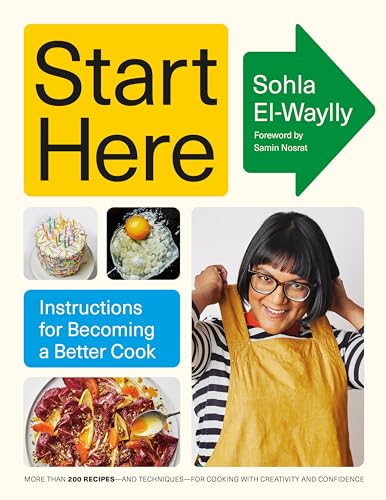 Start Here: Instructions for Becoming a Better Cook: A Cookbook - Hardcover