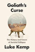 Goliath's Curse: The History and Future of Societal Collapse - Hardcover