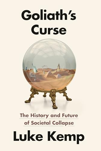 Goliath's Curse: The History and Future of Societal Collapse - Hardcover