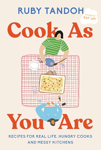 Cook as You Are: Recipes for Real Life, Hungry Cooks, and Messy Kitchens: A Cookbook - Hardcover