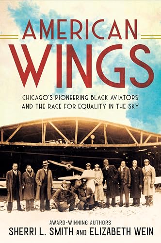 American Wings: Chicago's Pioneering Black Aviators and the Race for Equality in the Sky - Hardcover