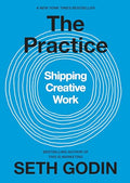 The Practice: Shipping Creative Work - Hardcover