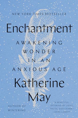 Enchantment: Awakening Wonder in an Anxious Age - Hardcover