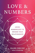 Love and Numbers: Using Numerology to Decode Your Relationships - Paperback