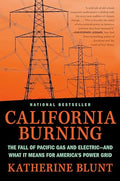 California Burning: The Fall of Pacific Gas and Electric--And What It Means for America's Power Grid - Hardcover