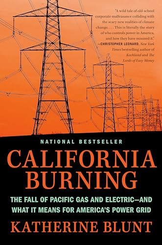 California Burning: The Fall of Pacific Gas and Electric--And What It Means for America's Power Grid - Hardcover
