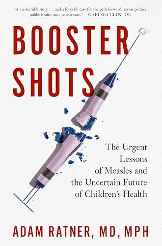 Booster Shots: The Urgent Lessons of Measles and the Uncertain Future of Children's Health - Hardcover