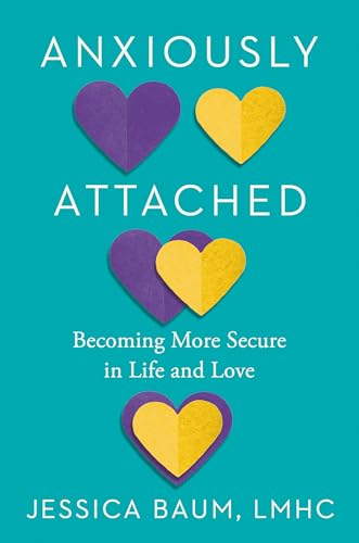 Anxiously Attached: Becoming More Secure in Life and Love - Hardcover