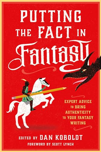 Putting the Fact in Fantasy: Expert Advice to Bring Authenticity to Your Fantasy Writing - Paperback