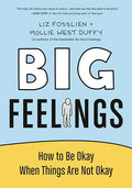 Big Feelings: How to Be Okay When Things Are Not Okay - Hardcover