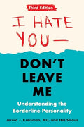 I Hate You--Don't Leave Me: Third Edition: Understanding the Borderline Personality - Paperback