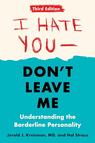 I Hate You--Don't Leave Me: Third Edition: Understanding the Borderline Personality - Paperback