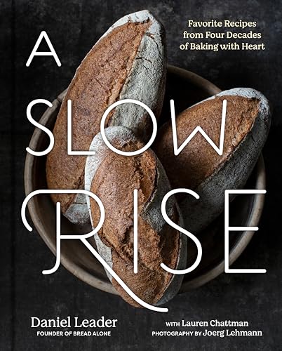 A Slow Rise: Favorite Recipes from Four Decades of Baking with Heart - Hardcover
