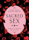 Sacred Sex: The Magick and Path of the Divine Erotic - Paperback