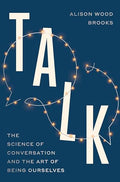Talk: The Science of Conversation and the Art of Being Ourselves - Hardcover