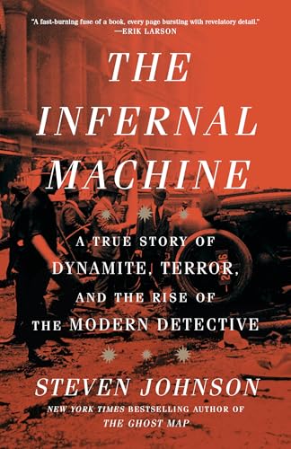 The Infernal Machine: A True Story of Dynamite, Terror, and the Rise of the Modern Detective - Paperback