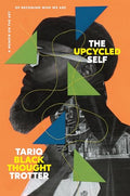 The Upcycled Self: A Memoir on the Art of Becoming Who We Are - Hardcover