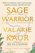 Sage Warrior: Wake to Oneness, Practice Pleasure, Choose Courage, Become Victory - Hardcover