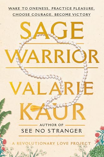 Sage Warrior: Wake to Oneness, Practice Pleasure, Choose Courage, Become Victory - Hardcover