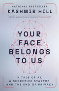 Your Face Belongs to Us: A Tale of Ai, a Secretive Startup, and the End of Privacy - Paperback