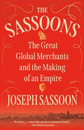 The Sassoons: The Great Global Merchants and the Making of an Empire - Paperback