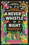 Never Whistle at Night: An Indigenous Dark Fiction Anthology - Paperback